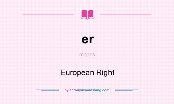 What does er mean? It stands for European Right