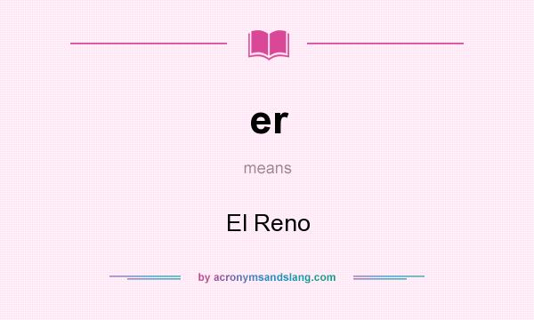 What does er mean? It stands for El Reno