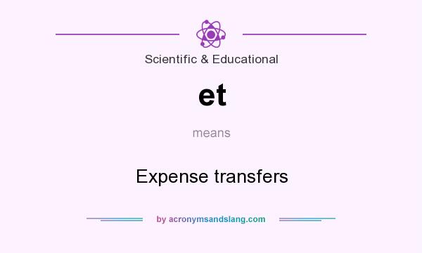 What does et mean? It stands for Expense transfers
