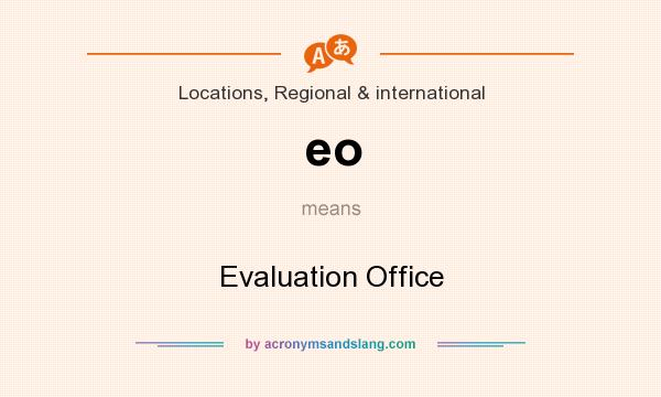 What does eo mean? It stands for Evaluation Office
