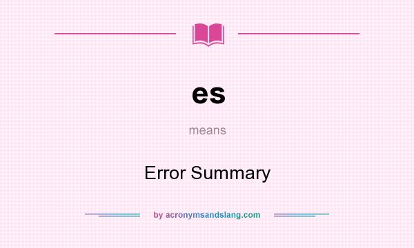 What does es mean? It stands for Error Summary
