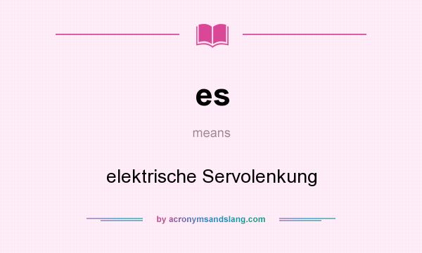 What does es mean? It stands for elektrische Servolenkung