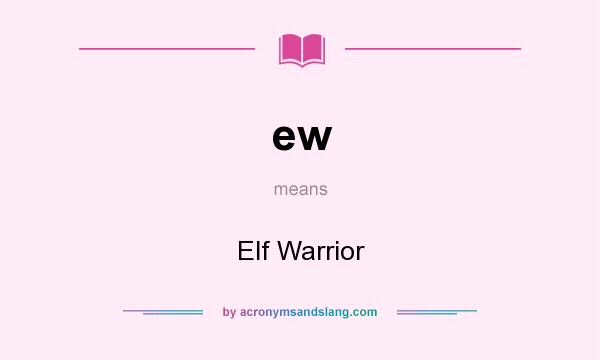 What does ew mean? It stands for Elf Warrior