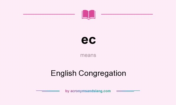 What does ec mean? It stands for English Congregation
