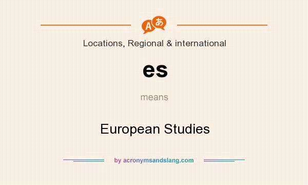What does es mean? It stands for European Studies