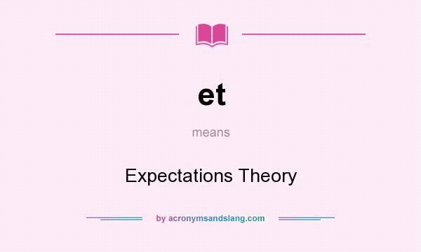 What does et mean? It stands for Expectations Theory