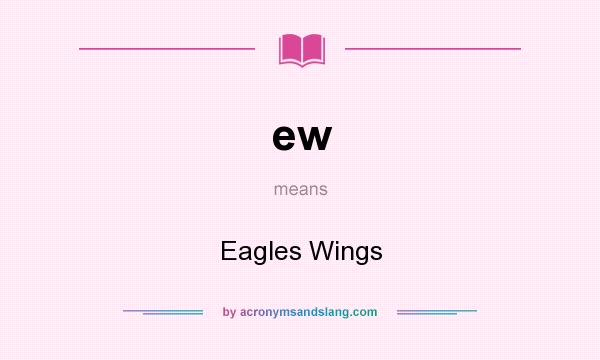 What does ew mean? It stands for Eagles Wings