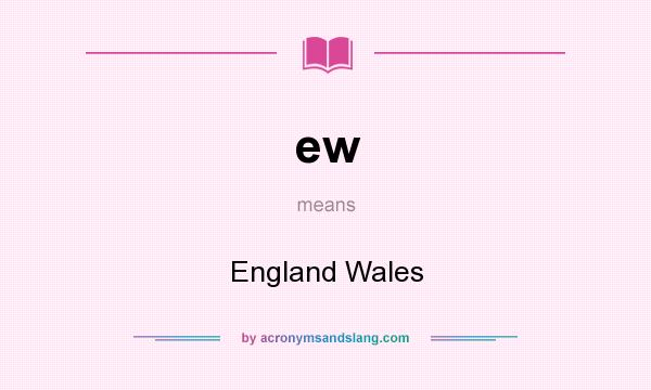What does ew mean? It stands for England Wales