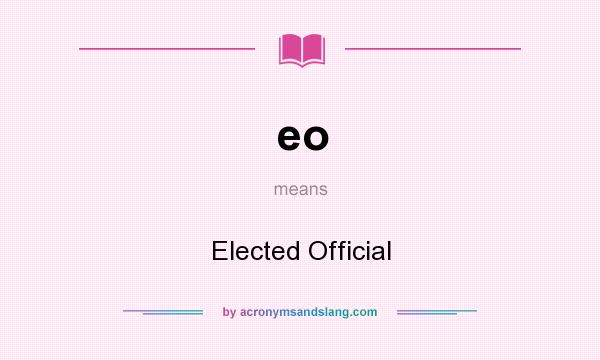What does eo mean? It stands for Elected Official