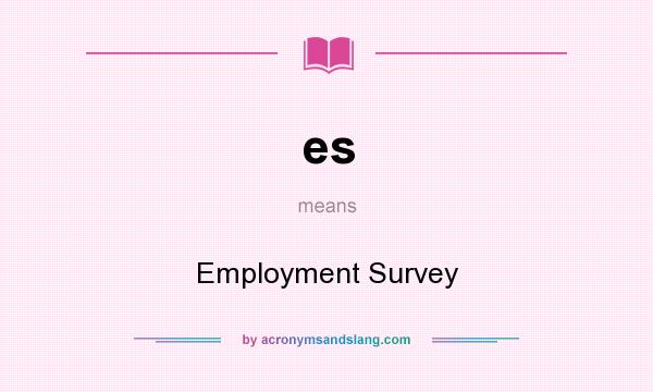 What does es mean? It stands for Employment Survey