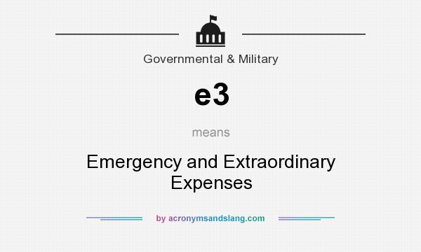 What does e3 mean? It stands for Emergency and Extraordinary Expenses