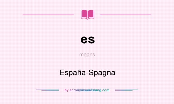 What does es mean? It stands for España-Spagna