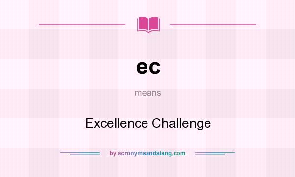 What does ec mean? It stands for Excellence Challenge