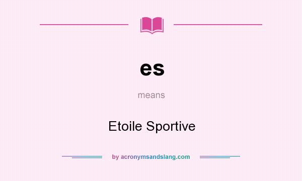 What does es mean? It stands for Etoile Sportive