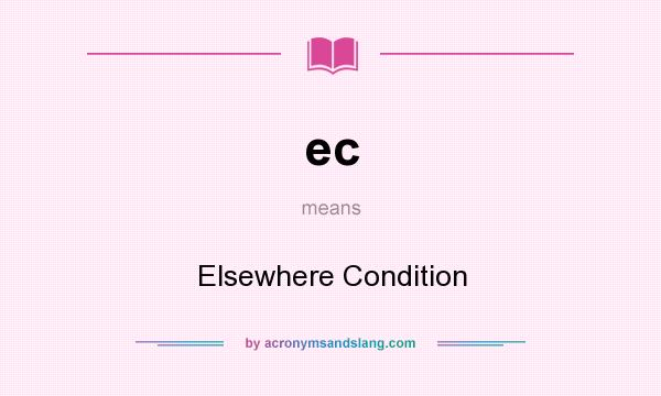 What does ec mean? It stands for Elsewhere Condition