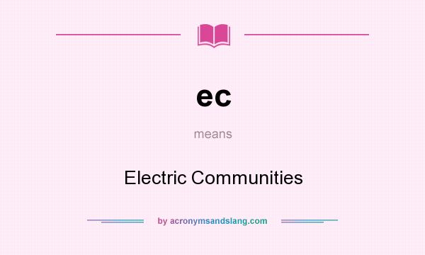 What does ec mean? It stands for Electric Communities