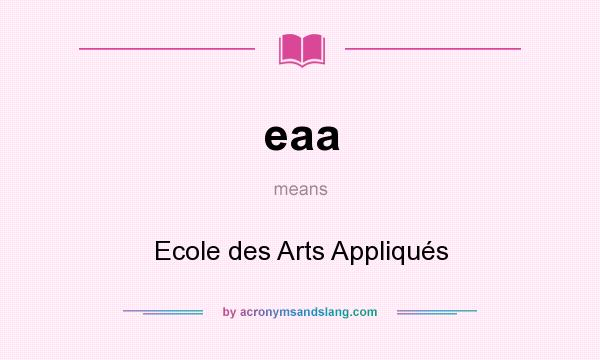 What does eaa mean? It stands for Ecole des Arts Appliqués