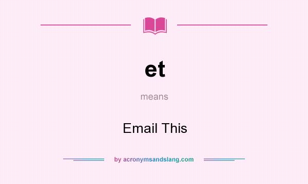 What does et mean? It stands for Email This