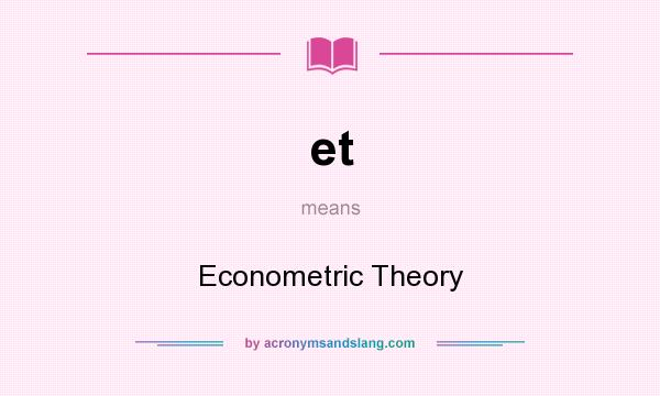 What does et mean? It stands for Econometric Theory