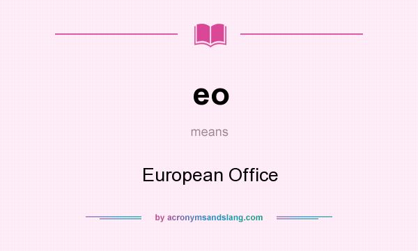 What does eo mean? It stands for European Office