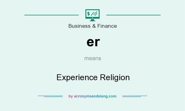 What does er mean? It stands for Experience Religion