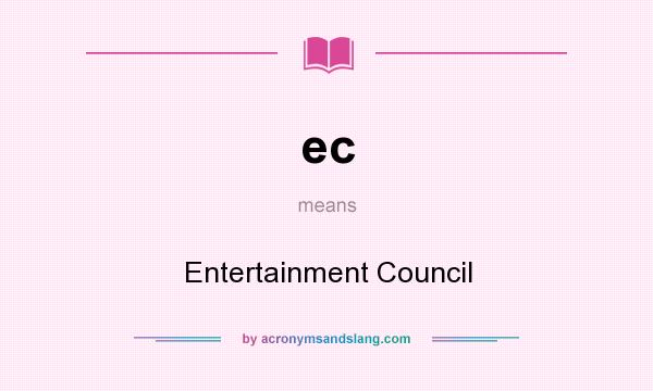 What does ec mean? It stands for Entertainment Council