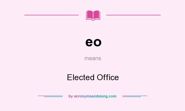 What does eo mean? It stands for Elected Office
