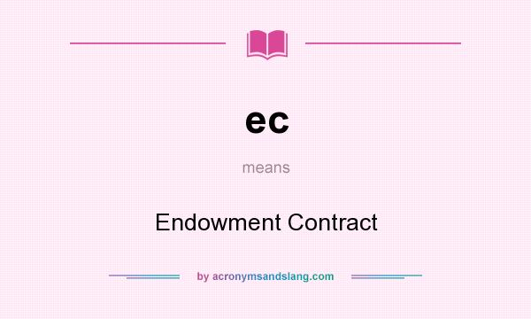 What does ec mean? It stands for Endowment Contract