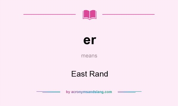 What does er mean? It stands for East Rand
