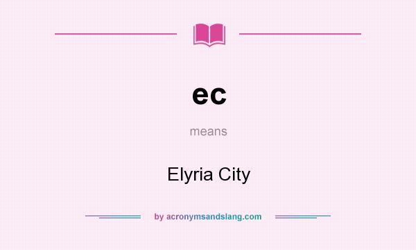 What does ec mean? It stands for Elyria City