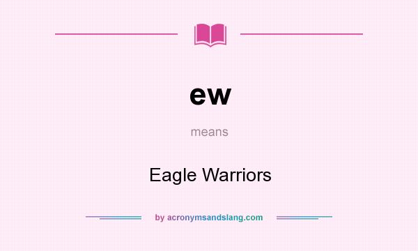 What does ew mean? It stands for Eagle Warriors