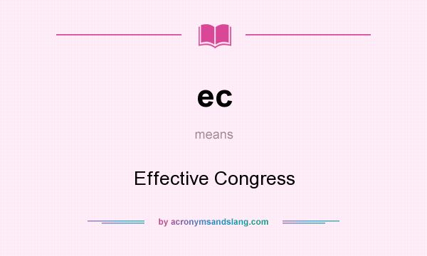 What does ec mean? It stands for Effective Congress
