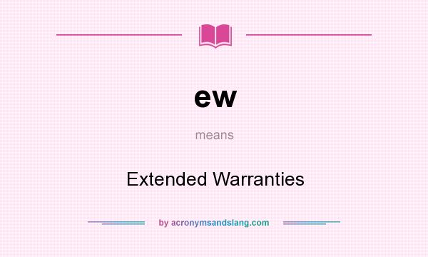 What does ew mean? It stands for Extended Warranties