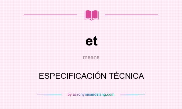 What does et mean? It stands for ESPECIFICACIÓN TÉCNICA