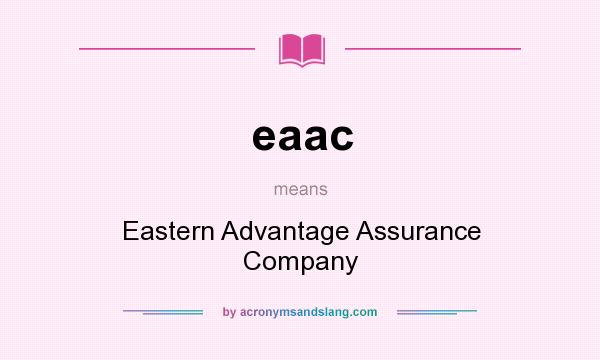 What does eaac mean? It stands for Eastern Advantage Assurance Company