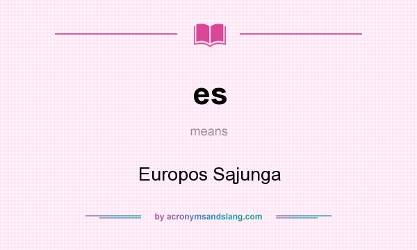 What does es mean? It stands for Europos Sąjunga