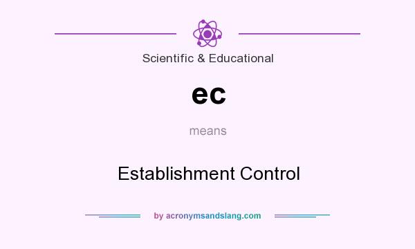 What does ec mean? It stands for Establishment Control