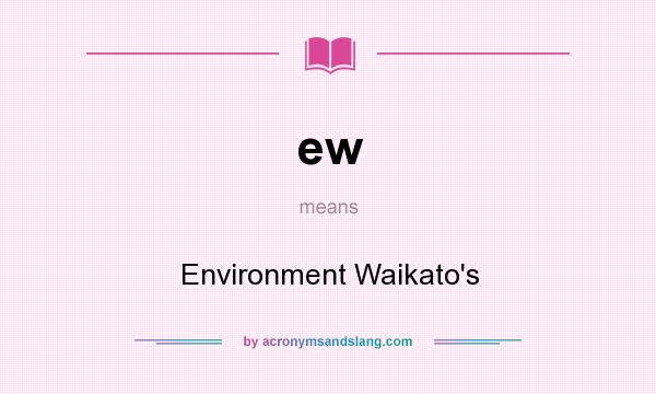 What does ew mean? It stands for Environment Waikato`s