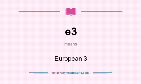 What does e3 mean? It stands for European 3