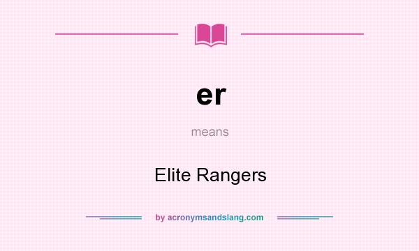 What does er mean? It stands for Elite Rangers