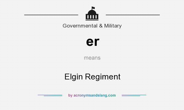 What does er mean? It stands for Elgin Regiment
