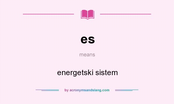 What does es mean? It stands for energetski sistem