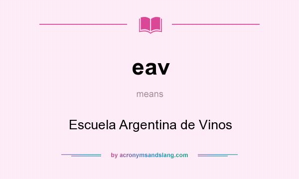 What does eav mean? It stands for Escuela Argentina de Vinos