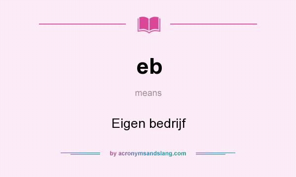 What does eb mean? It stands for Eigen bedrijf