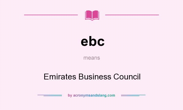 What does ebc mean? It stands for Emirates Business Council