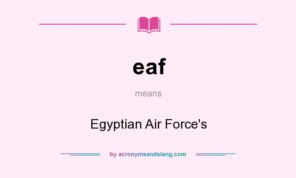 What does eaf mean? It stands for Egyptian Air Force`s
