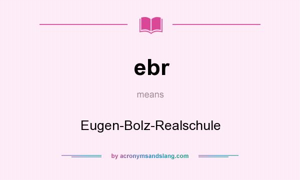 What does ebr mean? It stands for Eugen-Bolz-Realschule