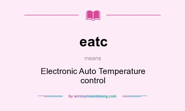 What does eatc mean? It stands for Electronic Auto Temperature control