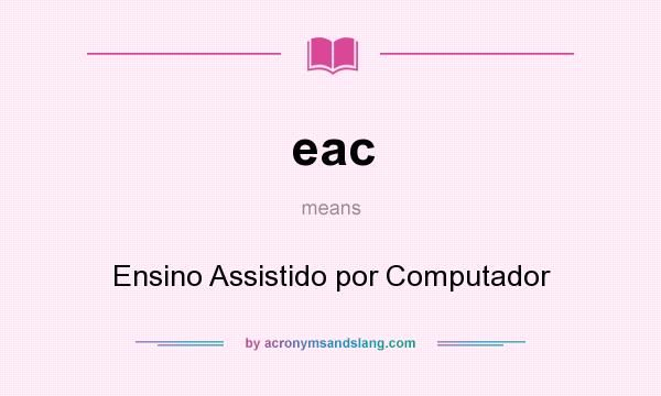 What does eac mean? It stands for Ensino Assistido por Computador