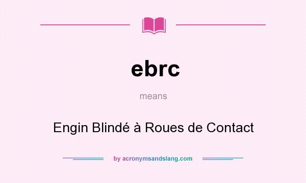 What does ebrc mean? It stands for Engin Blindé à Roues de Contact